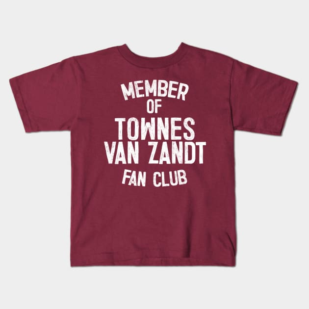 Member of Townes Van Zandt Fan Club Kids T-Shirt by DankFutura